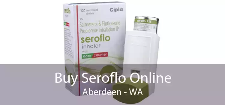 Buy Seroflo Online Aberdeen - WA