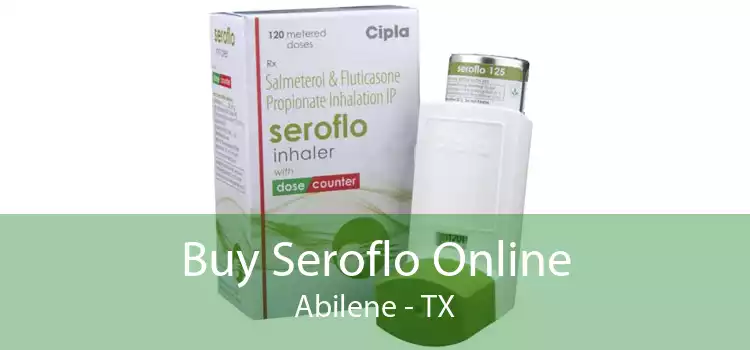 Buy Seroflo Online Abilene - TX