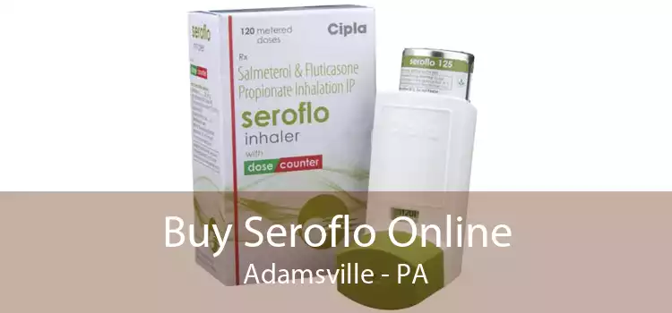 Buy Seroflo Online Adamsville - PA