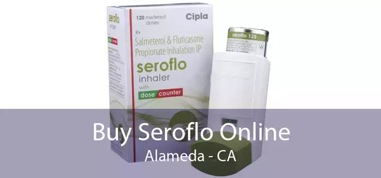 Buy Seroflo Online Alameda - CA