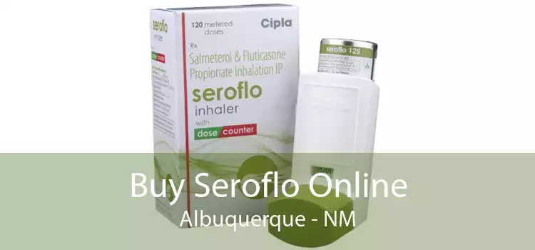 Buy Seroflo Online Albuquerque - NM