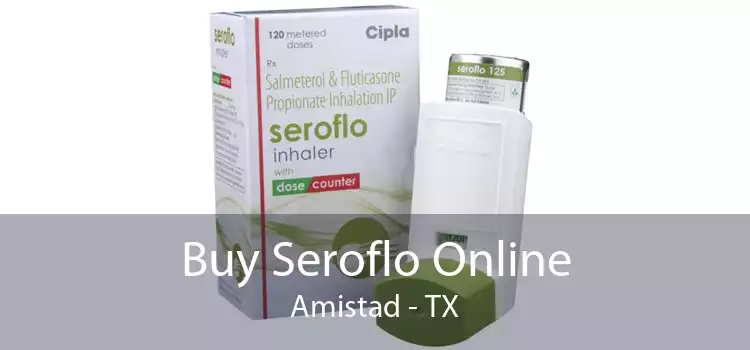Buy Seroflo Online Amistad - TX