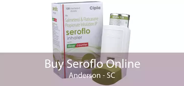 Buy Seroflo Online Anderson - SC