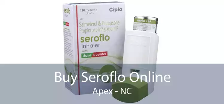 Buy Seroflo Online Apex - NC