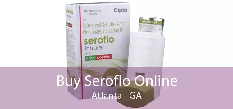 Buy Seroflo Online Atlanta - GA