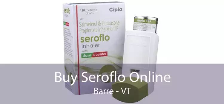 Buy Seroflo Online Barre - VT