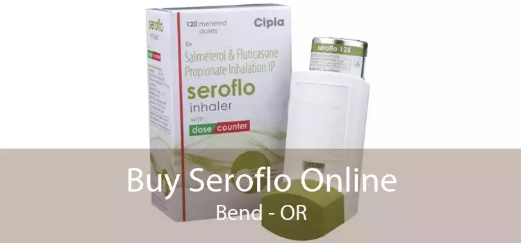 Buy Seroflo Online Bend - OR