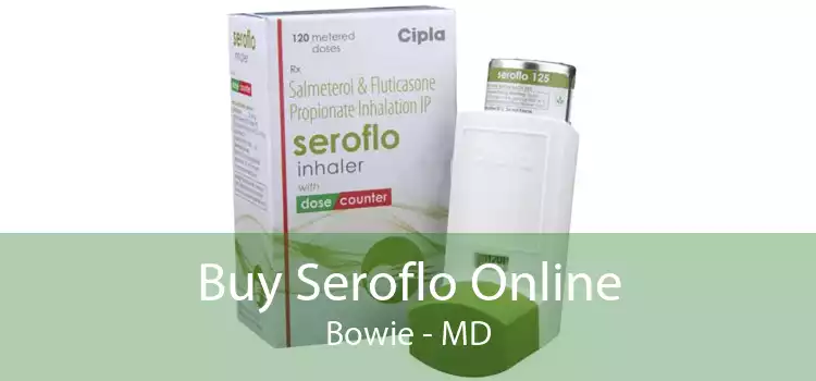 Buy Seroflo Online Bowie - MD