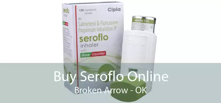 Buy Seroflo Online Broken Arrow - OK