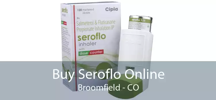 Buy Seroflo Online Broomfield - CO