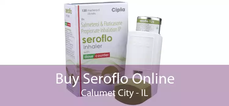 Buy Seroflo Online Calumet City - IL