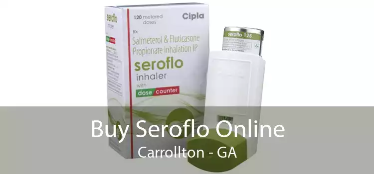 Buy Seroflo Online Carrollton - GA