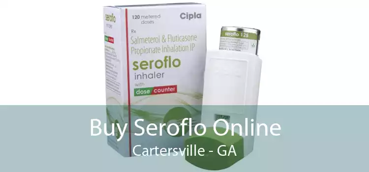 Buy Seroflo Online Cartersville - GA