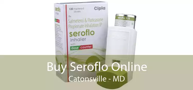 Buy Seroflo Online Catonsville - MD