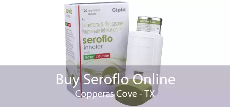 Buy Seroflo Online Copperas Cove - TX