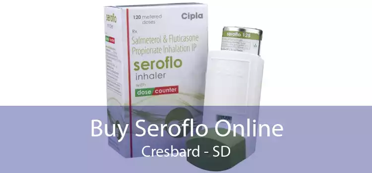 Buy Seroflo Online Cresbard - SD