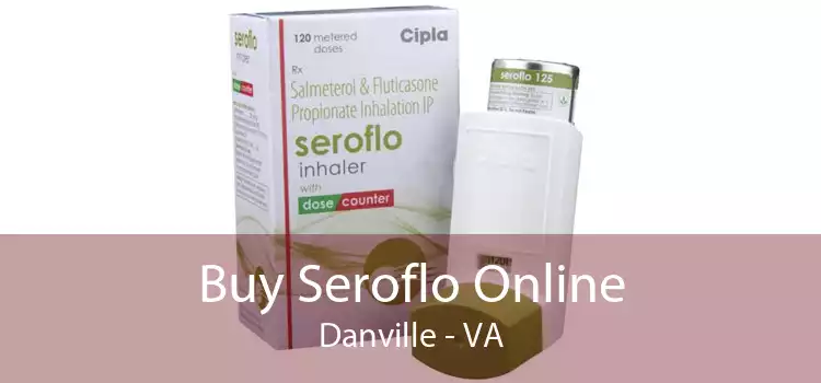 Buy Seroflo Online Danville - VA