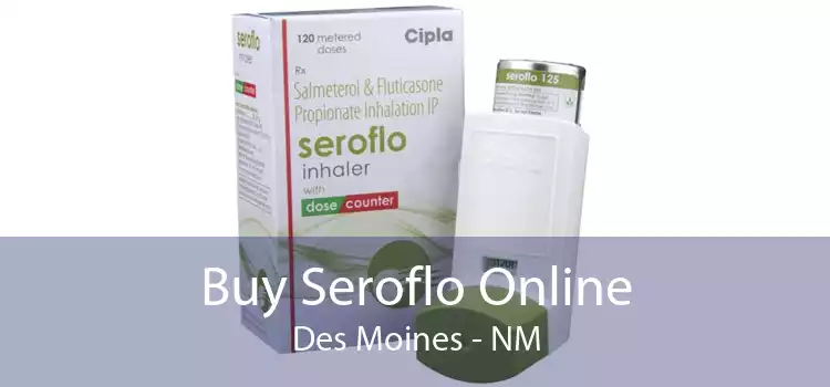 Buy Seroflo Online Des Moines - NM