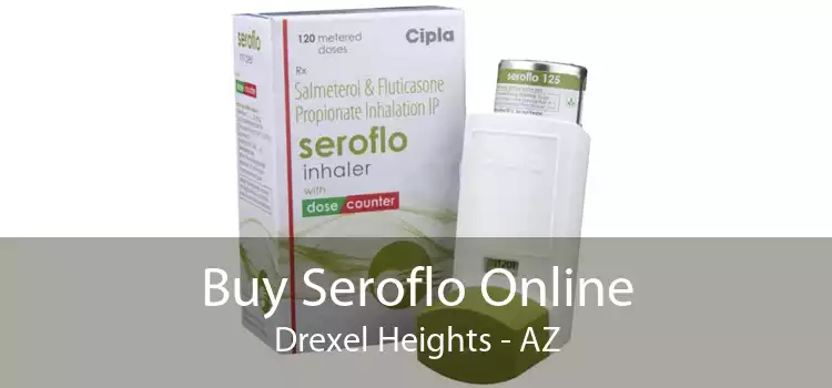 Buy Seroflo Online Drexel Heights - AZ